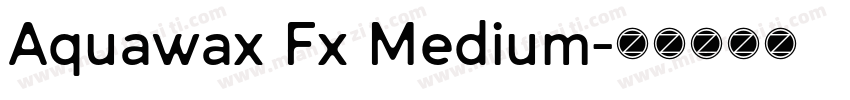 Aquawax Fx Medium字体转换